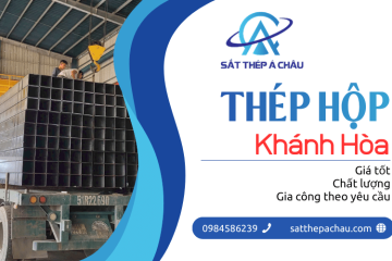 Thép hộp Khánh Hòa giá tốt, cung cấp và gia công theo yêu cầu